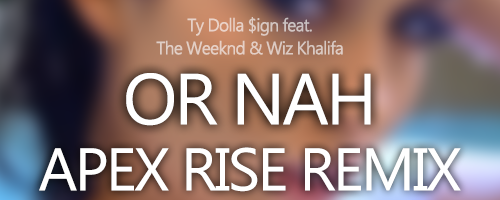 The Weeknd – Or Nah (Apex Rise Remix)